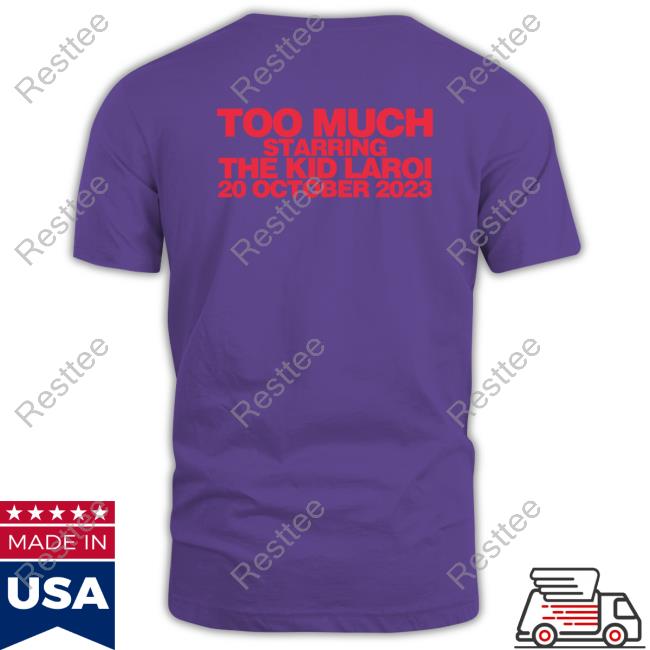 The Kid Laroi Merch Too Much Starring Hoodie Too Much Starring The Kid Laroi 20 Octorber 2023 Shirt