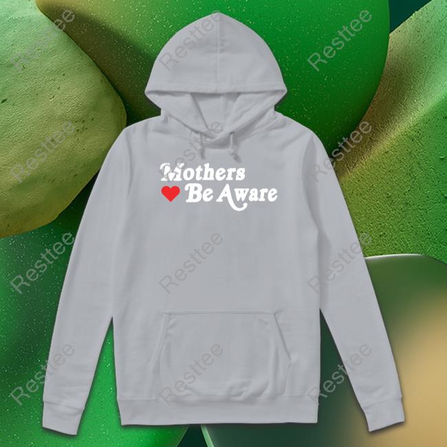 Mothers Be Aware Tee FearAndPod Mothers Be Aware Tee Shirt FearAndPod