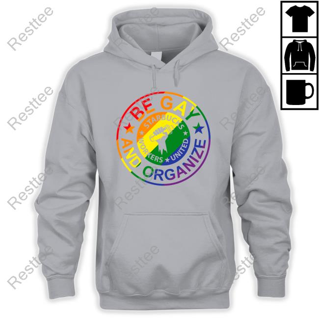 Be Gay And Organize Starbucks Worker United Crewneck Sweatshirt Official Be Gay And Organize T-Shirt