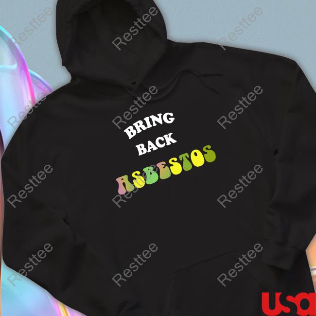 Official Bring Back Asbestos ## Tee Shirt