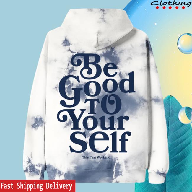 Theo Von Merch Be Good To Yourself This Past Weeked Hoodie Official Theo Von Merch Be Good To Yourself Hoodie
