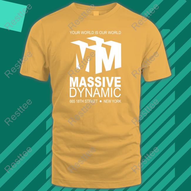 Your World Is Our World Massive Dynamic Shirts