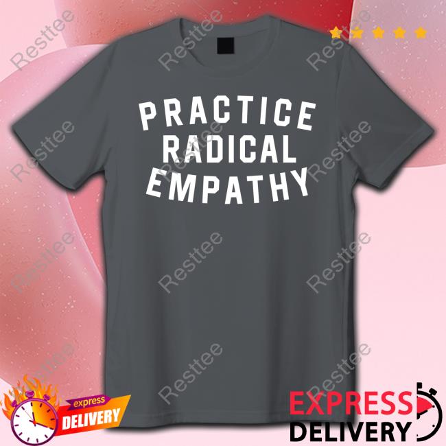 Practice Radical Empathy T Shirt Bs General Store Practice Radical Empathy Sweatshirt