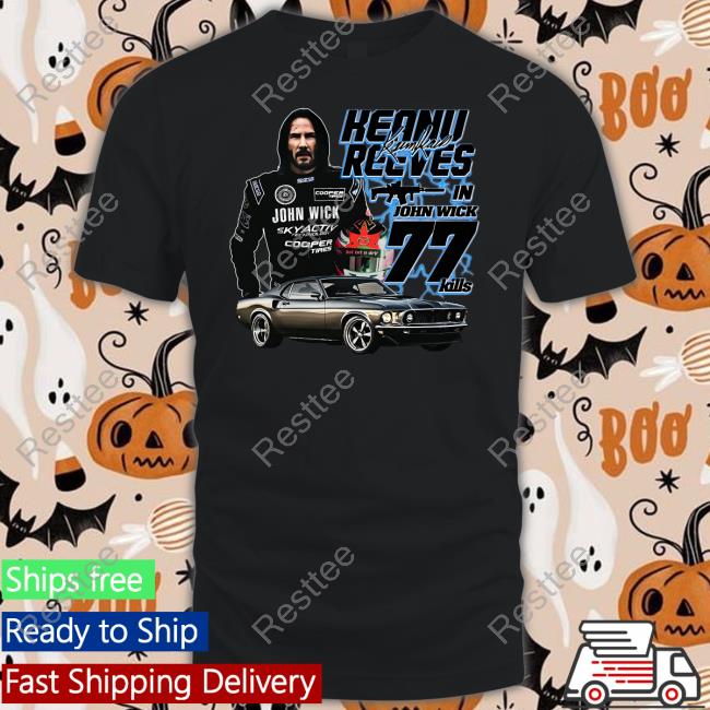 Official Keanu Reeves In John Wick 77 Kills Shirt Goodshirts Merch