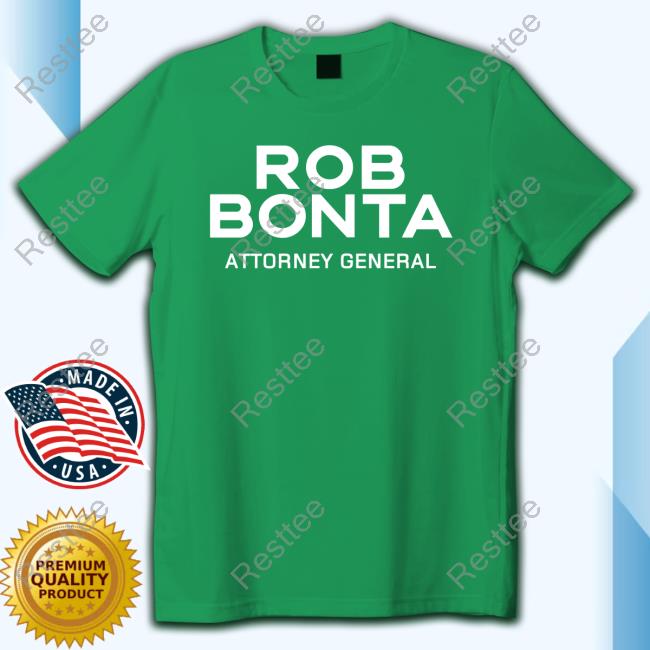 Rob Bonta Attorney General Shirts Official Rob Bonta Attorney General Shirts