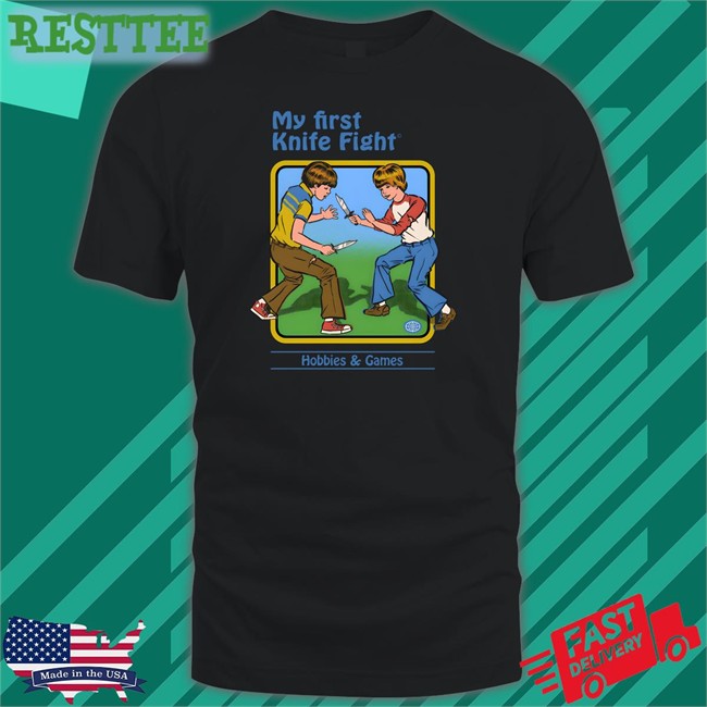 My First Knife Fight Hobbies & Games Shirt Steven Rhodes Merch Shirts That Go Hard