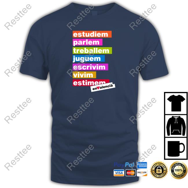 EnValenciàSempre Estudiem Parlem Treballem Juguem Escrivim Vivim Estimem T-Shirt Official EnValenciàSempre Estudiem Parlem Treballem Juguem Escrivim Vivim Estimem T Shirts