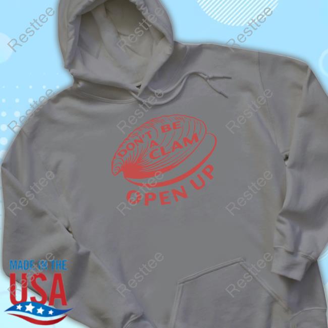 Olivia Wilde Don't Be A Clam Open Up T-Shirt Don't Be A Clam Open Up Shirt