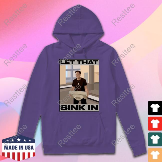 Official Elon Musk Let That Sink In shirt Elon Musk Let That Sink In shirt The Trenches Trader Yomidey200 Ozarknft