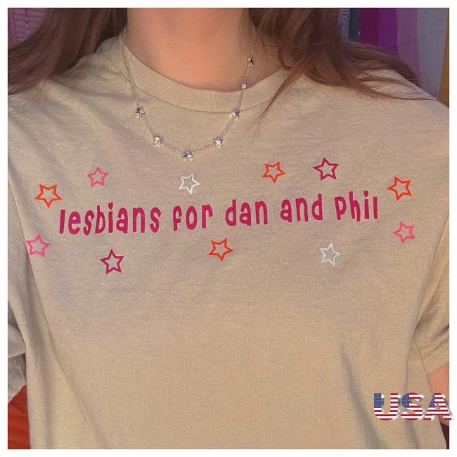 Lesbians For Dan And Phil T Shirt