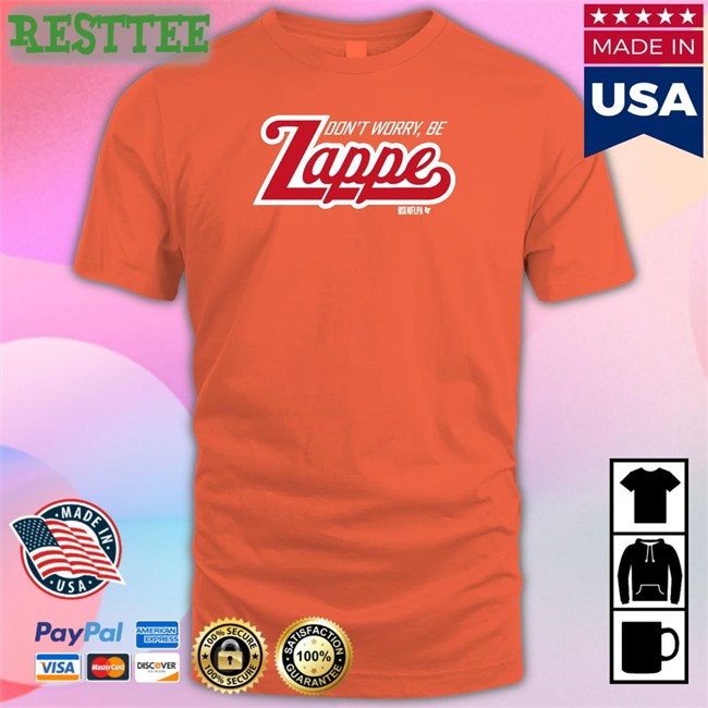 Don't Worry Be Zappe T Shirt