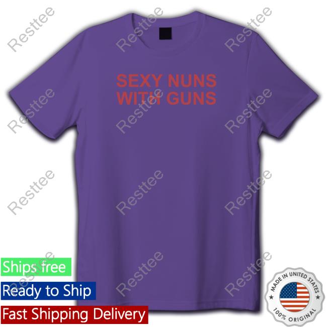 Sexy Nuns With Guns T-Shirt