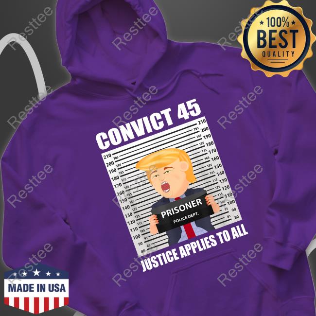 Trump Convict 45 Justice Applies To All Tee Shirt Mollyploofkins Official Convict 45 Justice Applies To All Shirt