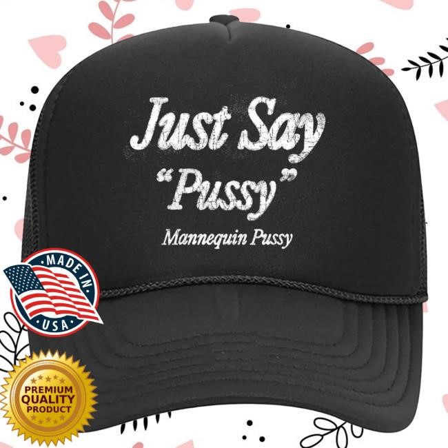 Just Say Tour Trucker — Mannequin Pussy Stagewear Hat