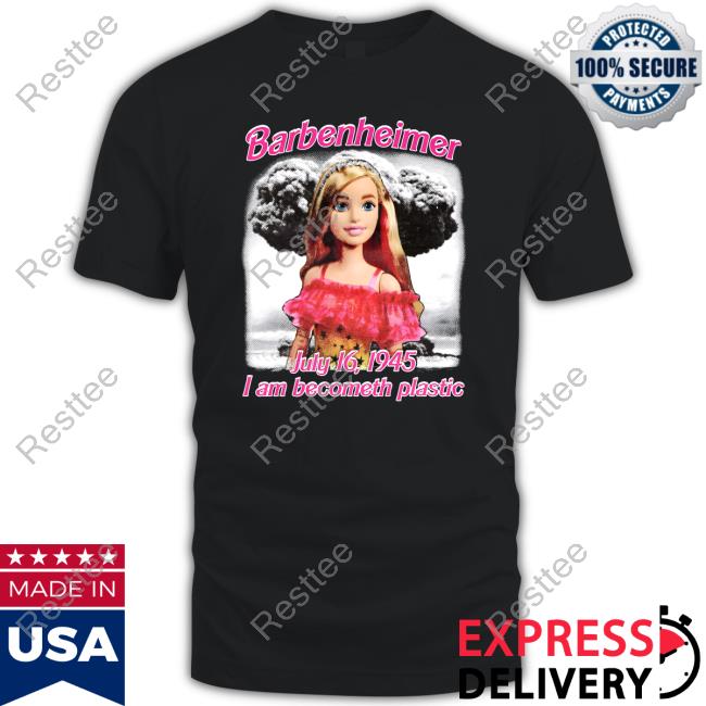 Official Barbenheimer: I Am Becometh Plastic Shirt
