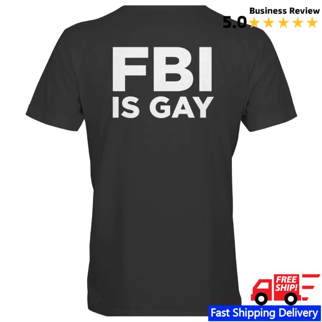 FBI Is Gay Shirt 2024