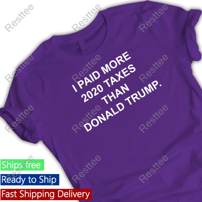 Raygun Site I Paid More 2022 Taxes Than Donald Trump Shirt Raygunsite Merch I Paid More 2022 Taxes Than Donald Trump Tee
