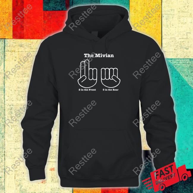Shirts That Go Hard The Minivan 2 In The Front 5 In The Rear Shirts