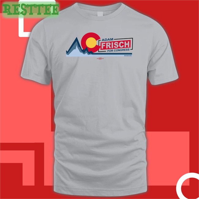 Best Seller Adamforcolorado Ac Adam Frisch For Congress Shirt Adam Frisch For Cd3 Adamforcolorado Ac Adam Frisch For Congress Shirt Adam Frisch For Cd3