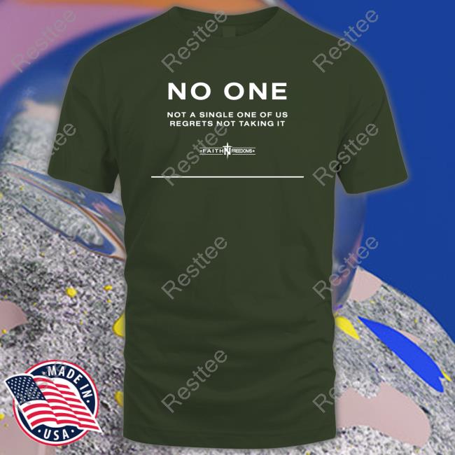 Faithn Freedoms Merch Official No One Not A Single One Of Us Regrets Nottaking It Hoodie
