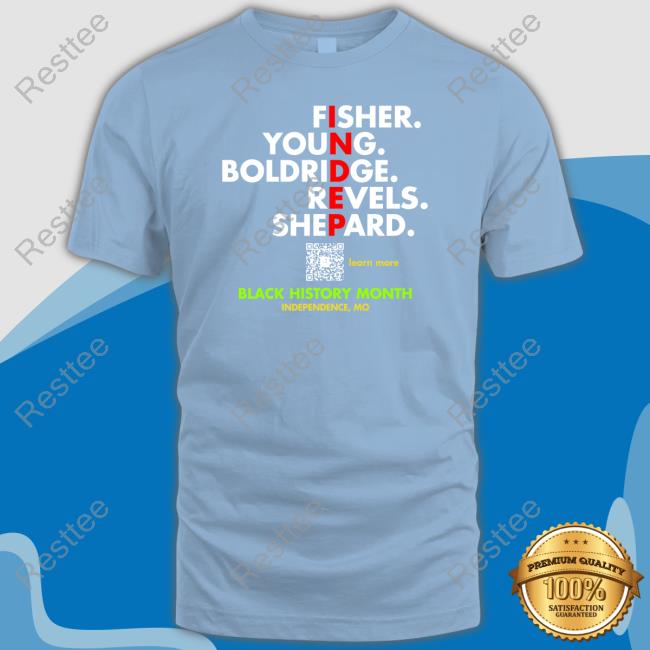 Fisher Young Boldridge Sevels Shepard Black History Shirts Fisher Young Boldridge Sevels Shepard Black History TShirts Independence