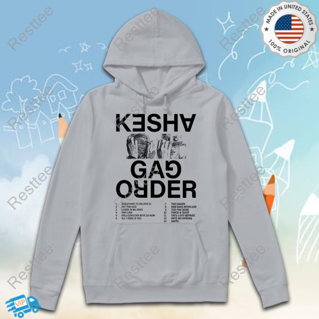 Gag Order Shirt Kesha Merch Gag Order Hoodie