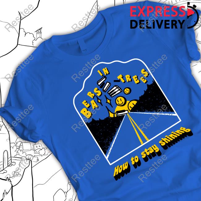 Bears In Trees How To Stay Shining Shirt