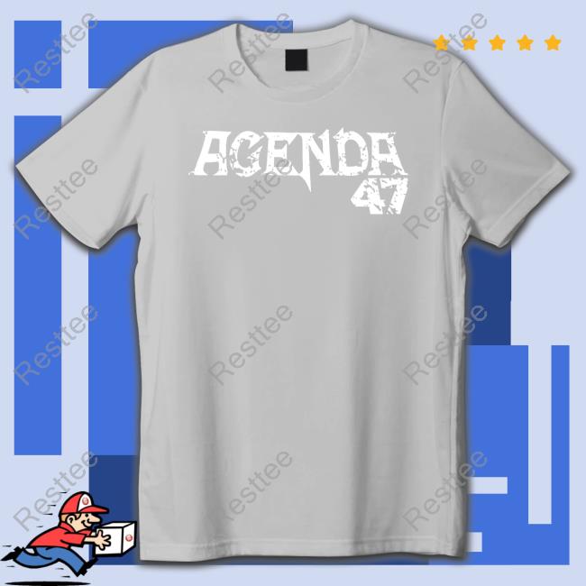 Agenda 47 T Shirt