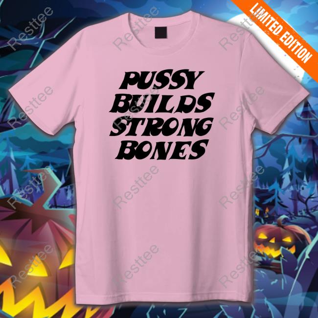 Pussy Builds Strong Bones Playboi Carti Tee Pussy Builds Strong Bones Tee