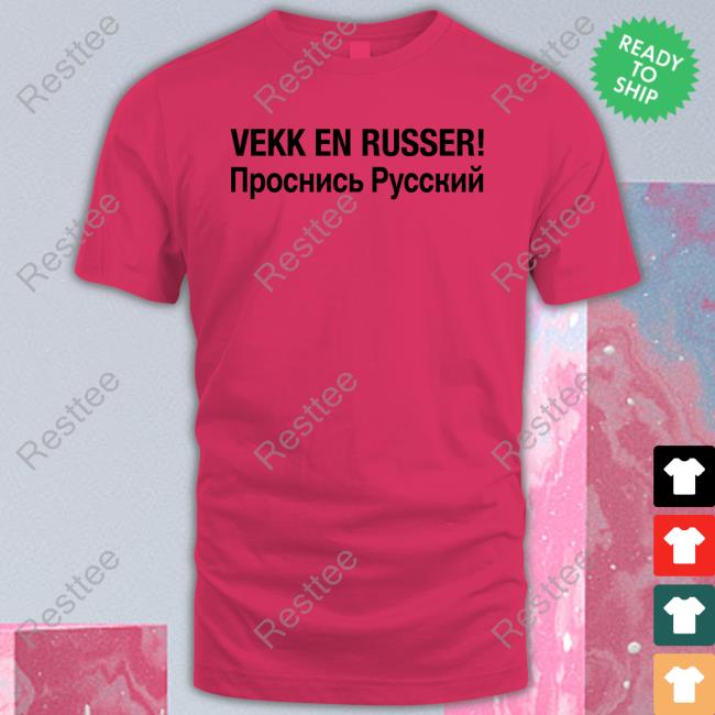 Kjetil Krane Vekk En Russer Tee Shirt Wake A Russian