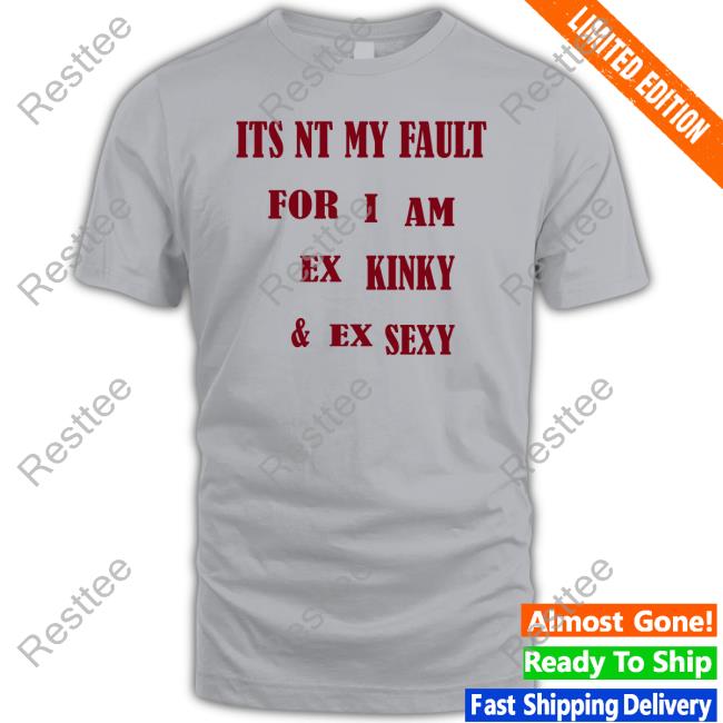 Shirts That Go Hard Its Nt My Fult For I Am Ex Kinky & Ex Sexy Hoodie
