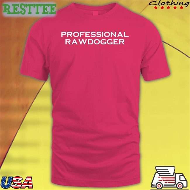 Shirts That Go Hard Professional Rawdogger Long Sleeve Shirtsthtgohard Professional Rawdogger Hoodie Black