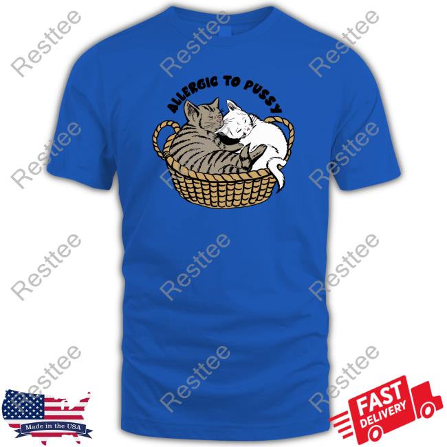 Goodshirts Merch Allergic To Pussy T Shirt Shirts That Go Hard Goodshirts Merch Allergic To Pussy Zip Up Hooded Shirts That Go Hard