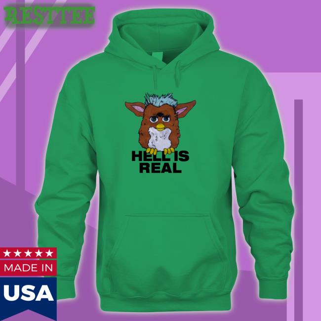 Shirts That Go Hard Furby Hell Is Real Sweatshirt Shirts That Go Hard Furby Hell Is Real Zip Up Hooded