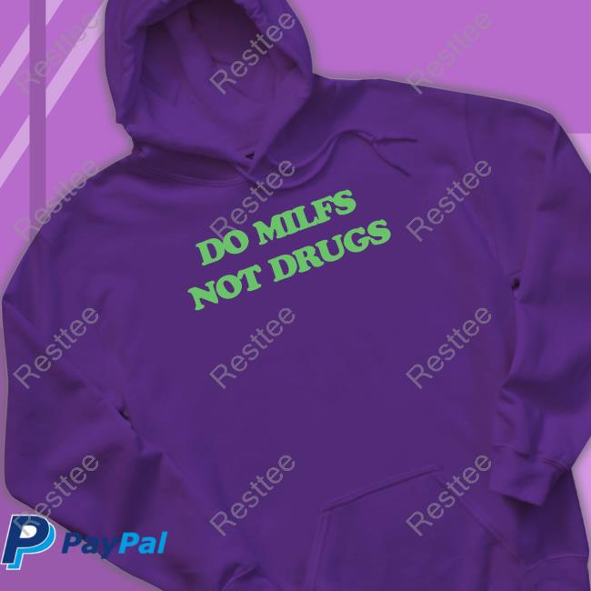 Do Milfs Not Drugs Tee Shirt