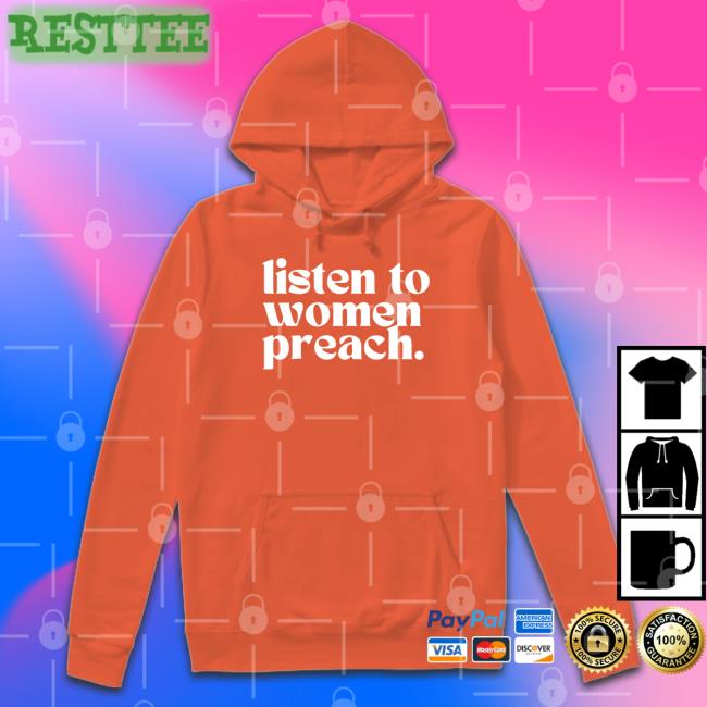 Reverend Jes Kast Listen To Women Preach Hoodie Listen To Women Preach T-Shirt