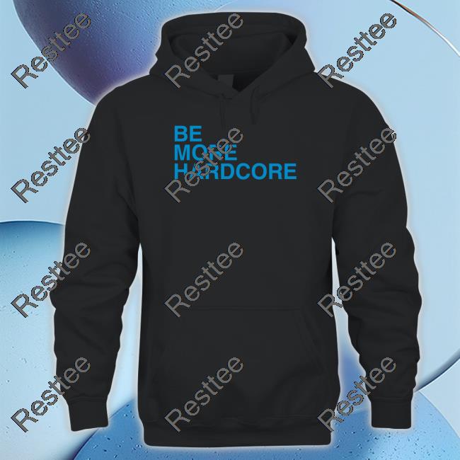 Official Be More Hardcore Hoodie
