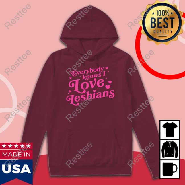 Mythical Store Merch Everybody Knows I Love Lesbians Hoodie Mythical Store Merch Everybody Knows I Love Lesbians Hoodies