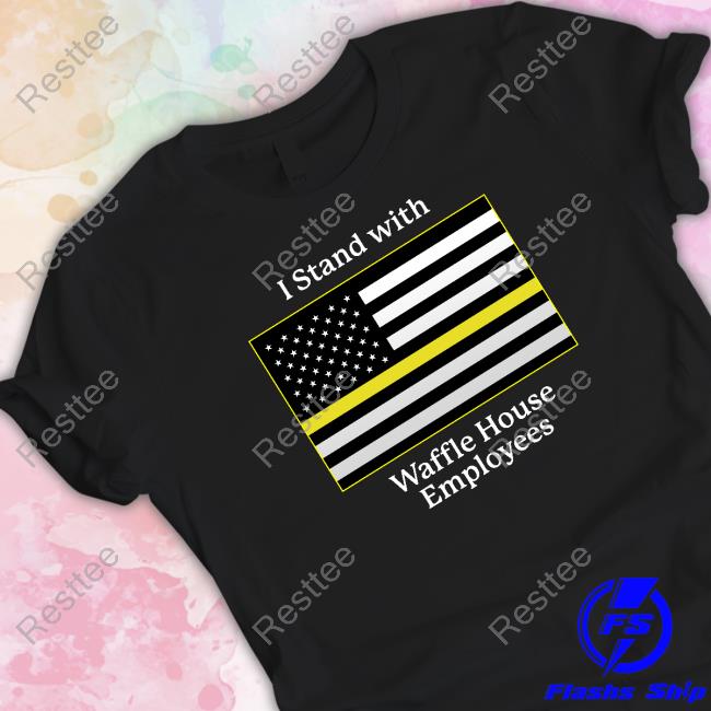 I Stand With Waffle House Employees T Shirt