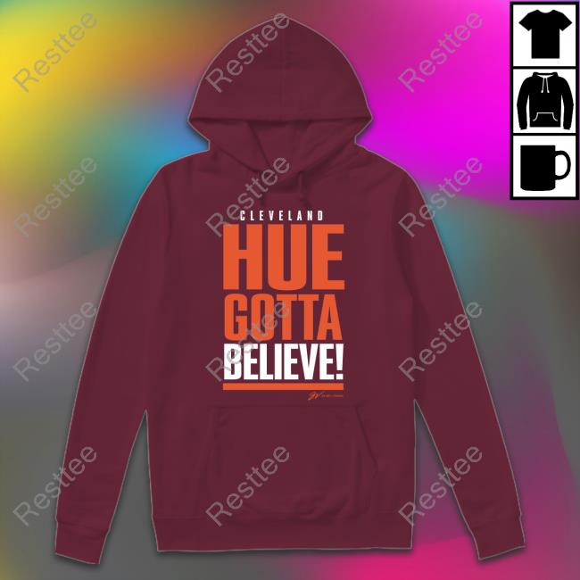 Gv Art Design Merch Cleveland Hue Gotta Believe Shirts Freezing Cold Takes