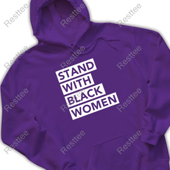 Official Angie Nixon Stand With Black Women T-Shirt Stand With Black Women T Shirts