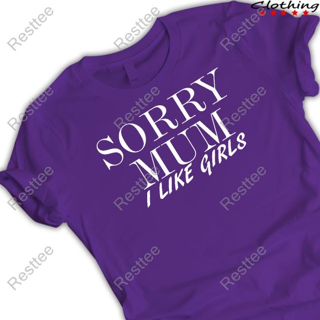 Cameron Sorry Mum I Like Girls Shirt Cam3r0nph1l1p