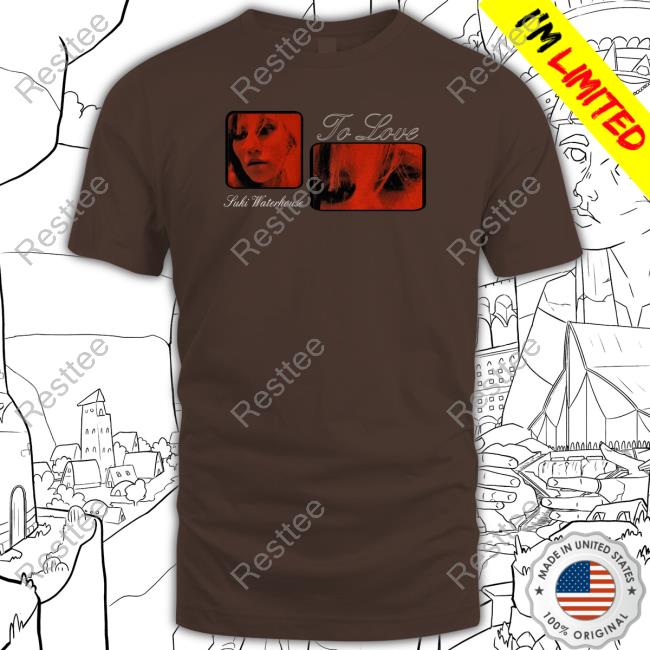 Suki Waterhouse Merch To Love T Shirt