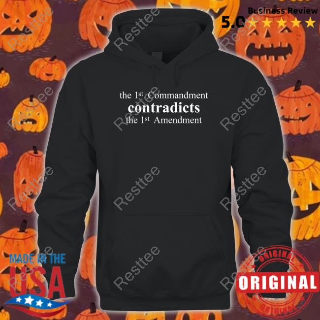 The 1St Commandment Contradicts The 1St Amendment Crewneck Sweatshirt The 1St Commandment Contradicts The 1St Amendment T Shirt