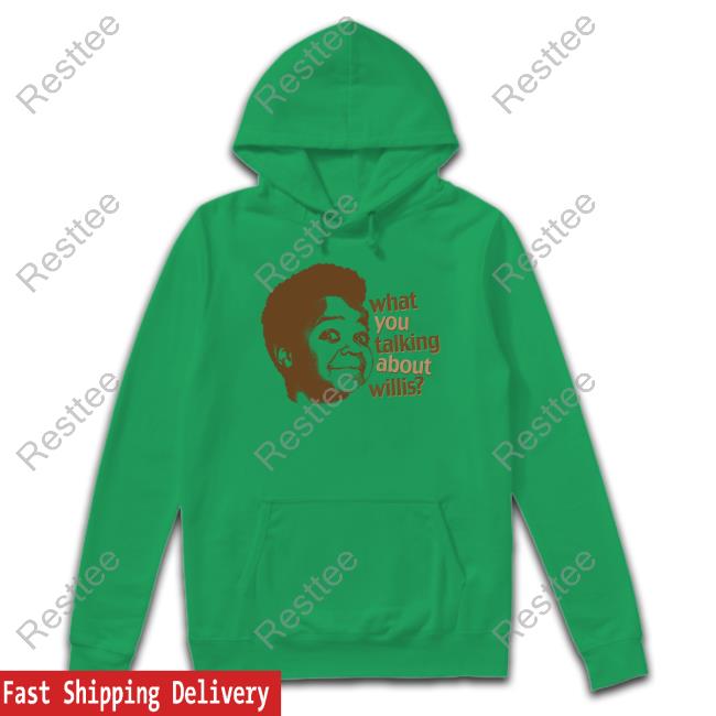 What You Talking About Willis Tee What You Talking About Willis Shirt