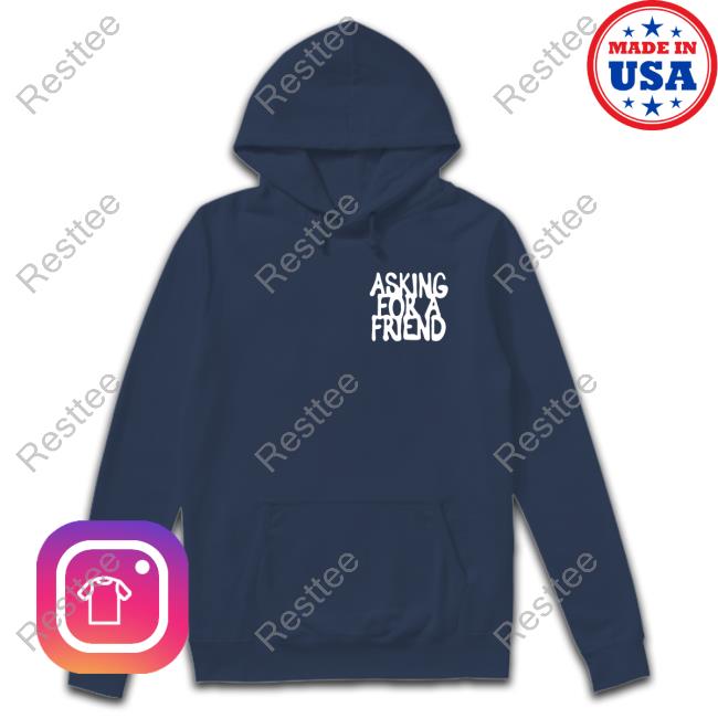 Badflower Store Asking For A Friend Shirts Asking For A Friend Hoodie Badflower Store