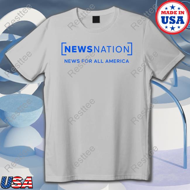 NewsNation News For All America Shirts