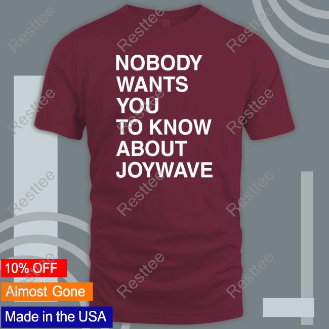 Nobody Wants You To Know About Joywave T Shirt Official Joywave Merch Nobody Wants You To Know About Joywave Shirts