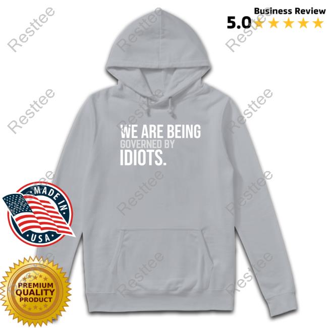 Clown World We Are Being Governed By Idiots Sweatshirt