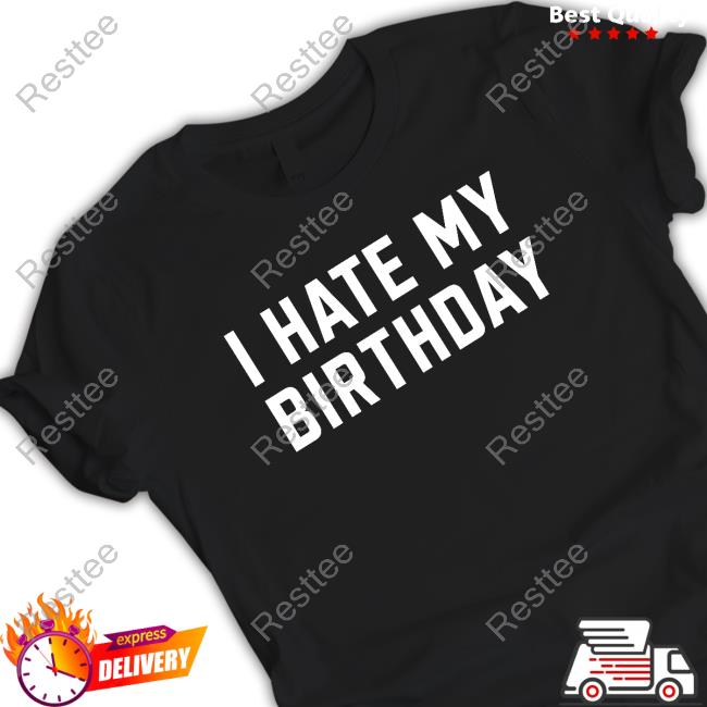 I Hate My Birthday Long Sleeve T Shirt